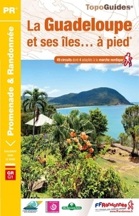  FFRandonnée - La Guadeloupe et ses îles... à pied - 49 promenades & randonnées.