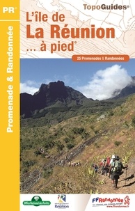  FFRandonnée - L'île de La Réunion... à pied - 25 promenades & randonnées.