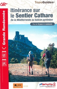  FFRandonnée - Itinérance sur le Sentier Cathare - De la Méditerranée au balcon pyrénéen.