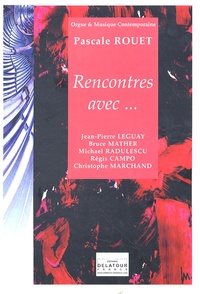 Pascale Rouet - Rencontres avec... - Jean-Pierre Leguay, Bruce Mather, Michael Radulescu, Régis Campo et Christophe Marchand.