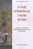 Jonathan Goldman et Jean-Jacques Nattiez - La pensée de Pierre Boulez à travers ses écrits.