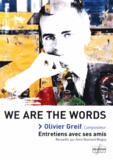Anne Bramard-Blagny - We are the words - Olivier Greif : Entretiens avec ses amis.