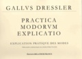 Gallus Dressler et Olivier Trachier - Explication pratique des modes - Edition français-latin.