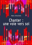 Marc Brochet - Chanter - une voie vers soi.