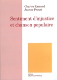 Charles Ramond et Jeanne Proust - Sentiment d'injustice et chanson populaire.