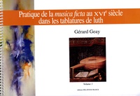 Gérard Geay - Pratique de la musica ficta au XVIe siècle dans les tablatures de luth - Edition en 2 volumes.