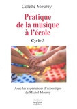 Colette Mourey - Pratique de la musique à l'école - Cycle 3.