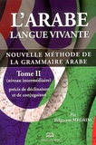 Belgacem Megrini - L'arabe langue vivante - Nouvelle méthode de la grammaire arabe Tome 2, Précis de déclinaison et de conjugaison (niveau intermédiaire).