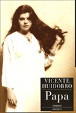 Vicente Huidobro - Papa - Ou Le Journal d'Alicia Mir.