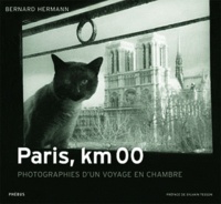 Bernard Hermann - Paris, km 00 - Photographies d'un voyage en chambre.