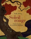 Nelly Delay - Soleil rouge - Chefs-d'oeuvre de la peinture japonaise.