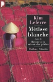 Kim Lefèvre - Métisse blanche - Suivi de Retour à la saison des pluies.