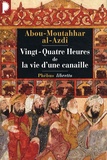 Abou-Moutahhar al-Azdi - Vingt-Quatre Heures de la vie d'une canaille.