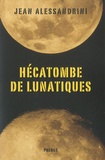 Jean Alessandrini - Hécatombe de lunatiques.