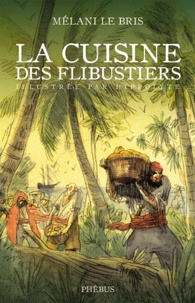 Mélani Le Bris - La cuisine des flibustiers.