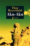 Thor Heyerdahl - Aku-Aku - Le Secret de l'île de Pâques.