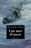 Alexander Kent - Une aventure de Richard Bolitho  : Une mer d'encre.
