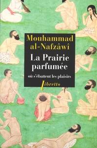 Mouhammad Al-Nafzâwî - La prairie parfumée où s'ébattent les plaisirs.