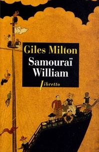 Giles Milton - Samouraï William - L'Anglais qui rompit l'isolement du Japon.