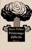 Boris Pahor - Printemps difficile.