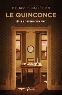 Charles Palliser - Le Quinconce Tome 3 : Le Destin de Mary.