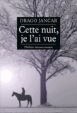 Drago Jancar - Cette nuit, je l'ai vue.