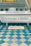 Hugo Hamilton - Un voyage à Berlin.