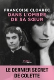 Françoise Cloarec - Dans l'ombre de sa soeur - Le dernier secret de Colette.