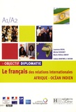 Laurence Riehl et Michel Soignet - Objectif diplomatie A1/A2 - Le français des relations internationales Afrique - Océan Indien.