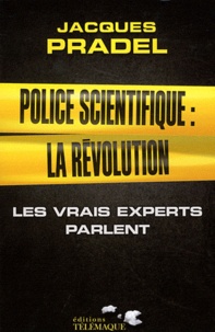Jacques Pradel - Police scientifique : la révolution - Les vrais experts parlent.
