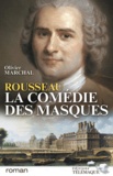 Olivier Marchal - Rousseau, la comédie des masques.