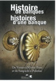 Laure de Llamby et Jean-François Grimaud - Histoire de banques, histoires d'une banque - De Vernes à Morin-Pons et de Sanpaolo à Palatine.