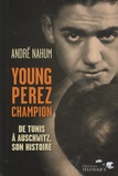 André Nahum - Young Perez Champion - De Tunis à Auschwitz, son histoire.