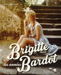 Bernard Bastide - Les années Brigitte Bardot.