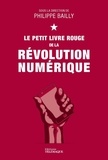 Philippe Bailly - Le petit livre rouge de la révolution numérique.