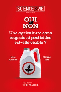 Marc Dufumier et Philippe Gate - Une agriculture sans engrais ni pesticides est-elle viable ?.
