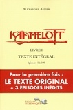Alexandre Astier - Kaamelott - livre I - Texte intégral - épisodes 1 à 100.