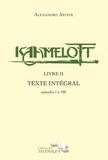 Alexandre Astier - Kaamelott - livre II - Texte intégral - épisodes 1 à 100.