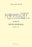 Alexandre Astier - Kaamelott - livre VI - Texte intégral - épisodes 1 à 9.