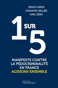 Serge Garde et Homayra Seillier - 1 sur 5 - Manifeste contre la pédocriminalité en France.