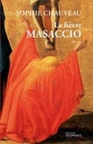 Sophie Chauveau - Masaccio.