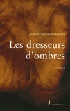 Jean-François Patricola - Les dresseurs d'ombres.