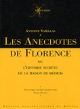 Antoine Varillas - Les anecdotes de Florence - Ou L'histoire secrète de la maison de Médicis.