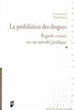 Renaud Colson - La prohibition des drogues - Regards croisés sur un interdit juridique.