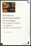 Frédéric Bozo - Relations internationales et stratégie de la guerre froide à la guerre contre le terrorisme.