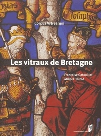 Michel Hérold et Françoise Gatouillat - Les vitraux de Bretagne.