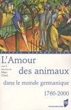 Marc Cluet - L'Amour des animaux dans le monde germanique 1760-2000.
