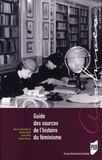 Christine Bard et Annie Metz - Guide des sources de l'histoire du féminisme - De la Révolution française à nos jours.
