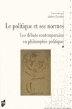 Ludovic Chevalier - La politique et ses normes - Le débat contemporain en philosophie politique.