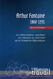 Michel Cointepas - Arthur Fontaine (1860-1931) - Un réformateur, pacifiste et mécène au sommet de la Troisième République.